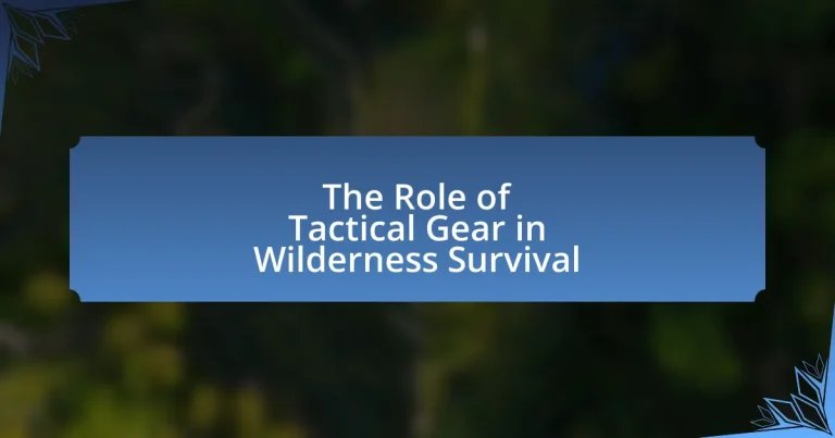 The Role of Tactical Gear in Wilderness Survival