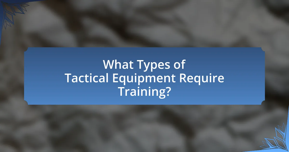 What Types of Tactical Equipment Require Training?