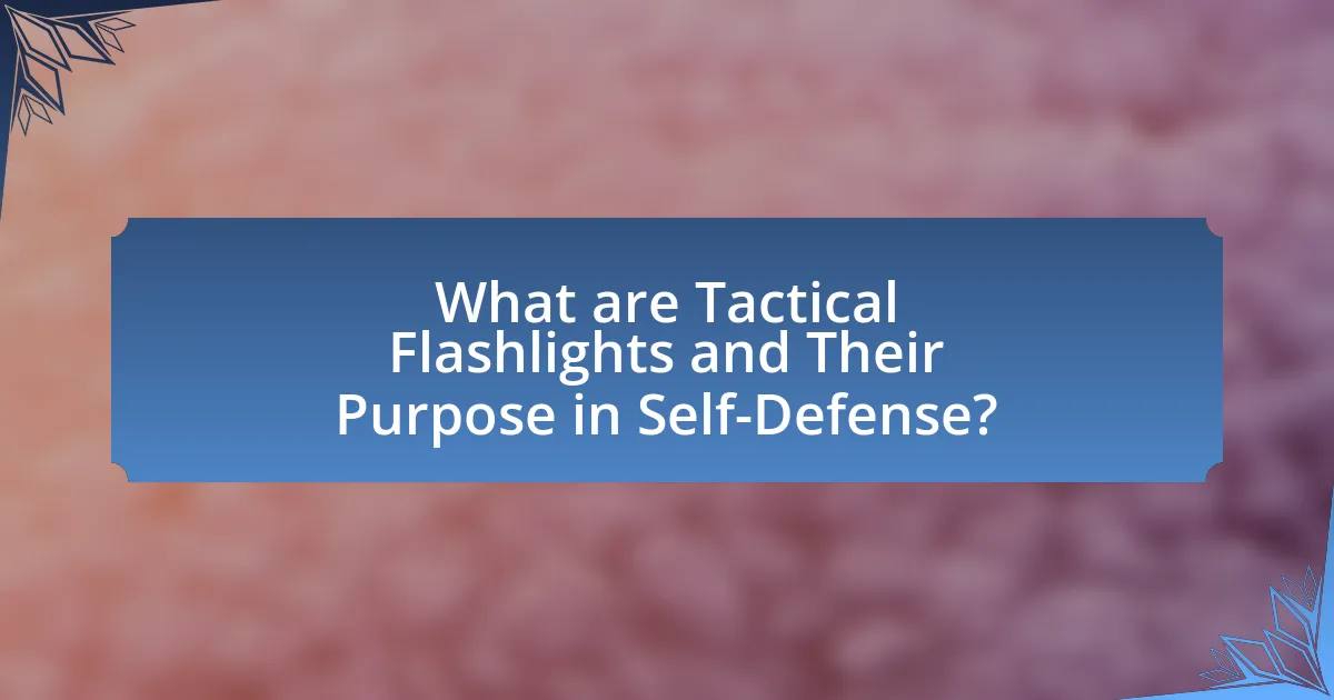 What are Tactical Flashlights and Their Purpose in Self-Defense?
