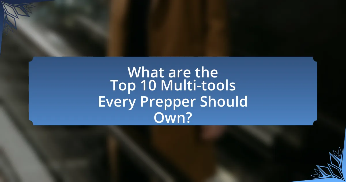 What are the Top 10 Multi-tools Every Prepper Should Own?