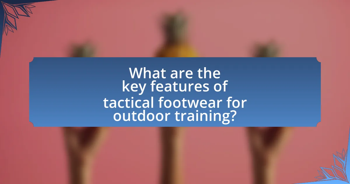 What are the key features of tactical footwear for outdoor training?